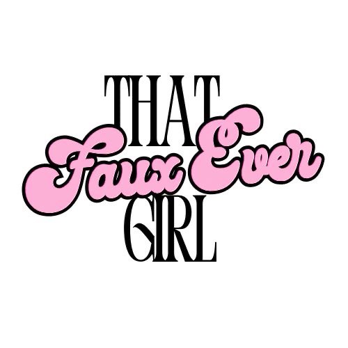 Faux Ever That Girl